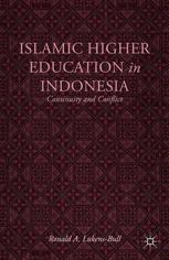 Islamic Higher Education In Indonesia Continuity And Conflict Ronald A Lukensbull Auth