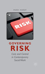 Governing Risk Care And Control In Contemporary Social Work Mark Hardy Auth