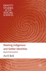 Relating Indigenous And Settler Identities Beyond Domination Avril Bell Auth