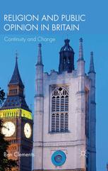 Religion And Public Opinion In Britain Continuity And Change Ben Clements Auth