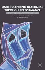 Understanding Blackness Through Performance Contemporary Arts And The Representation Of Identity Anne Crmieux