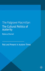 The Cultural Politics Of Austerity Past And Present In Austere Times Rebecca Bramall Auth