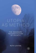 Utopia As Method The Imaginary Reconstitution Of Society 1st Edition Ruth Levitas Auth
