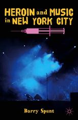 Heroin And Music In New York City Barry Spunt Auth