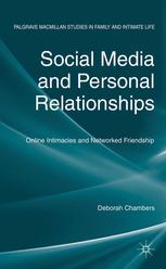 Social Media And Personal Relationships Online Intimacies And Networked Friendship Deborah Chambers Auth