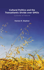 Cultural Politics And The Transatlantic Divide Over Gmos Hannes R Stephan Auth