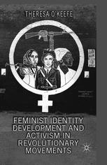 Feminist Identity Development And Activism In Revolutionary Movements Theresa Okeefe Auth