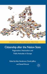 Citizenship After The Nation State Regionalism Nationalism And Public Attitudes In Europe Ailsa Henderson