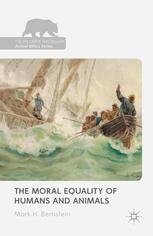 The Moral Equality Of Humans And Animals Mark H Bernstein Auth