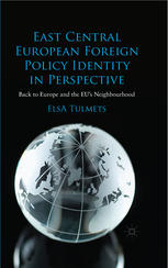 East Central European Foreign Policy Identity In Perspective Back To Europe And The Eus Neighbourhood Elsa Tulmets Auth