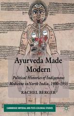 Ayurveda Made Modern Political Histories Of Indigenous Medicine In North India 19001955 Rachel Berger Auth