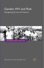 Gender Hiv And Risk Navigating Structural Violence Emmalouise Anderson Auth