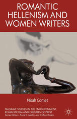 Romantic Hellenism And Women Writers Noah Comet Auth