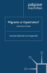 Migrants Or Expatriates Americans In Europe Amanda Klekowski Von Koppenfels Auth