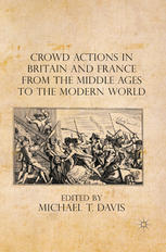 Crowd Actions In Britain And France From The Middle Ages To The Modern World Michael T Davis Eds