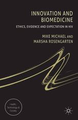 Innovation And Biomedicine Ethics Evidence And Expectation In Hiv Mike Michael