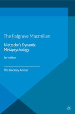 Nietzsches Dynamic Metapsychology This Uncanny Animal Rex Welshon Auth