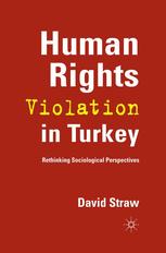 Human Rights Violation In Turkey Rethinking Sociological Perspectives David Straw Auth
