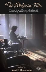 The Writer On Film Screening Literary Authorship Judith Buchanan Eds