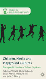 Children Media And Playground Cultures Ethnographic Studies Of School Playtimes Rebekah Willett