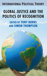 Global Justice And The Politics Of Recognition Tony Burns Simon Thompson Eds