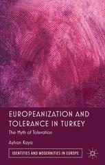 Europeanization And Tolerance In Turkey The Myth Of Toleration Ayhan Kaya Auth