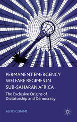 Permanent Emergency Welfare Regimes In Subsaharan Africa The Exclusive Origins Of Dictatorship And Democracy Alfio Cerami Auth