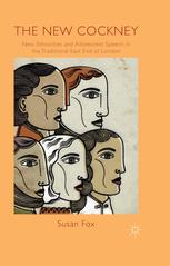 The New Cockney New Ethnicities And Adolescent Speech In The Traditional East End Of London Susan Fox Auth