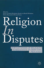 Religion In Disputes Pervasiveness Of Religious Normativity In Disputing Processes Franz Von Bendabeckmann