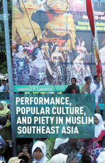 Performance Popular Culture And Piety In Muslim Southeast Asia Timothy P Daniels Eds