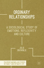 Ordinary Relationships A Sociological Study Of Emotions Reflexivity And Culture Julie Brownlie Auth