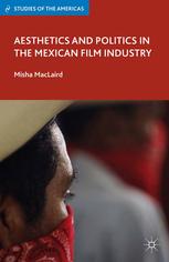 Aesthetics And Politics In The Mexican Film Industry Misha Maclaird Auth