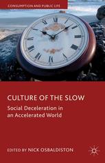 Culture Of The Slow Social Deceleration In An Accelerated World Nick Osbaldiston Eds