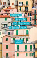 Belonging Solidarity And Expansion In Social Policy Stefanie Börner Auth