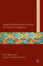 Liberal Multiculturalism And The Fair Terms Of Integration Peter Balint