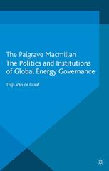 The Politics And Institutions Of Global Energy Governance Thijs Van De Graaf Auth