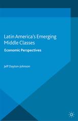 Latin Americas Emerging Middle Classes Economic Perspectives Jeff Daytonjohnson Eds