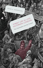 Streetlife In Late Victorian London The Constable And The Crowd Peter K Andersson Auth