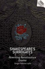 Shakespeares Surrogates Rewriting Renaissance Drama Sonya Freeman Loftis Auth