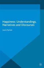 Happiness Understandings Narratives And Discourses Laura Hyman Auth