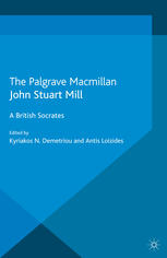 John Stuart Mill A British Socrates Kyriakos N Demetriou Antis Loizides Eds
