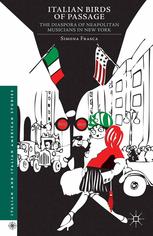 Italian Birds Of Passage The Diaspora Of Neapolitan Musicians In New York Simona Frasca Auth