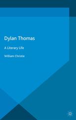 Dylan Thomas A Literary Life William Christie Auth