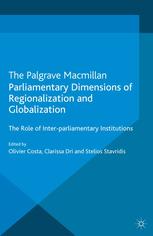 Parliamentary Dimensions Of Regionalization And Globalization The Role Of Interparliamentary Institutions Olivier Costa