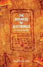 The Business Of Electronics A Concise History Anand Kumar Sethi Auth