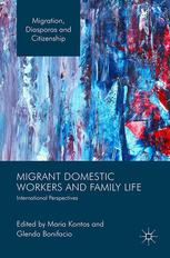 Migrant Domestic Workers And Family Life International Perspectives Maria Kontos