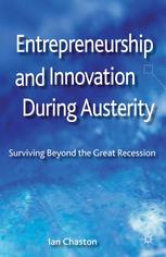 Entrepreneurship And Innovation During Austerity Surviving Beyond The Great Recession Ian Chaston Auth