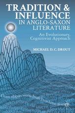 Tradition And Influence In Anglosaxon Literature An Evolutionary Cognitivist Approach Michael D C Drout Auth