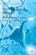 Thinking About Religion Extending The Cognitive Science Of Religion A Smith