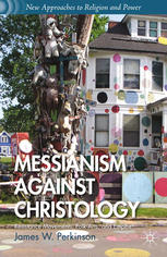 Messianism Against Christology Resistance Movements Folk Arts And Empire James W Perkinson Auth